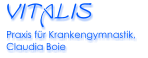 Vitalis   Praxis f�r Krankengymnastik,   Claudia Boie